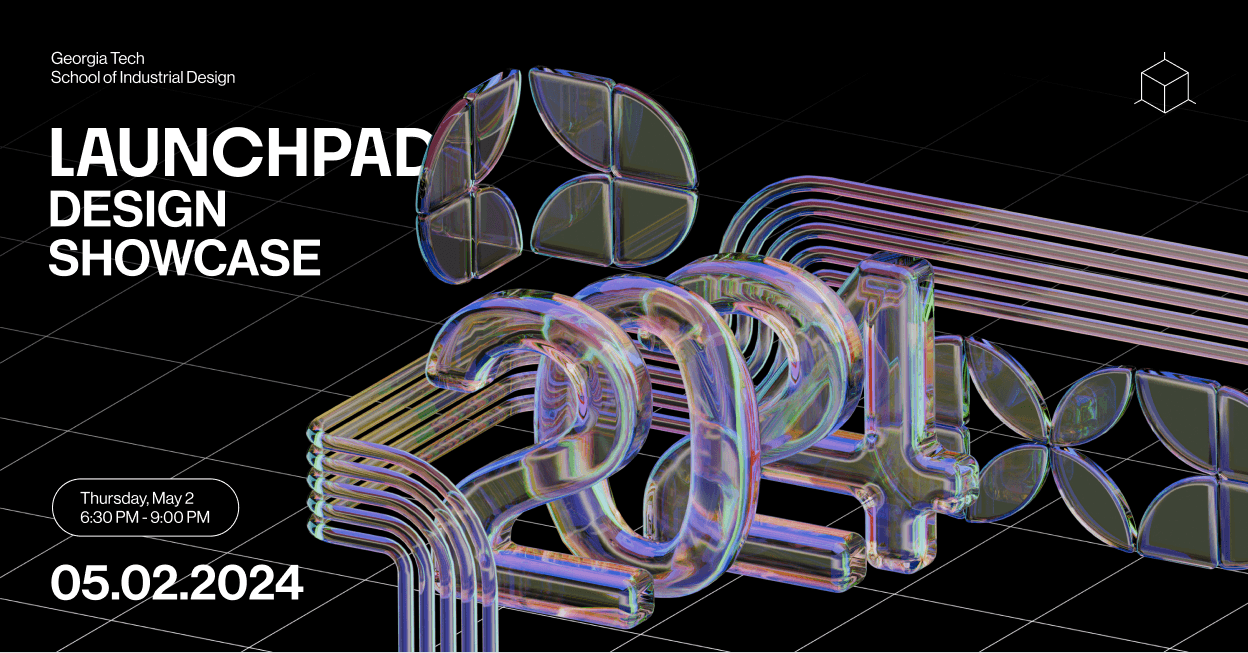 Launchpad Design Showcase 2024 event graphic for Georgia Tech School of Industrial Design